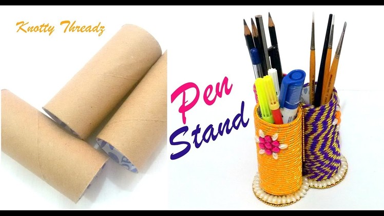 DIY | Best out of Waste | Making a Pen Stand Using Tissue Rolls | Knotty Threadz