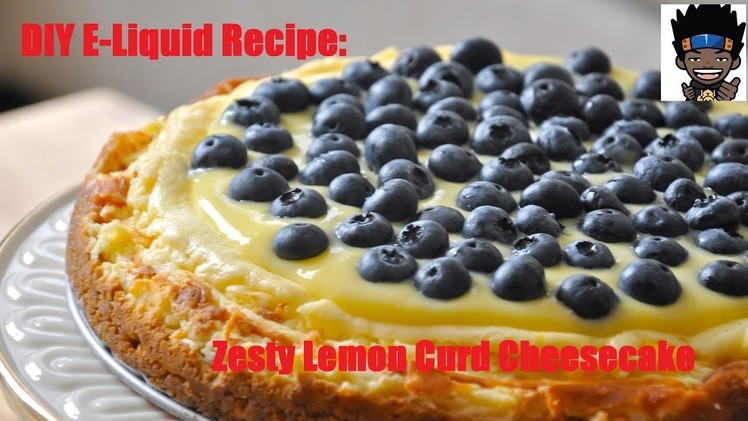 DIY E-Liquid Recipe:  Zesty Blueberry Lemon Curd Cheesecake