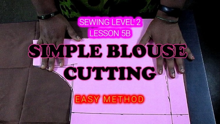 ✔ DIY SEWING LEVEL 2 - LESSON 5B - SIMPLE BLOUSE CUTTING EASY METHOD IN TAMIL