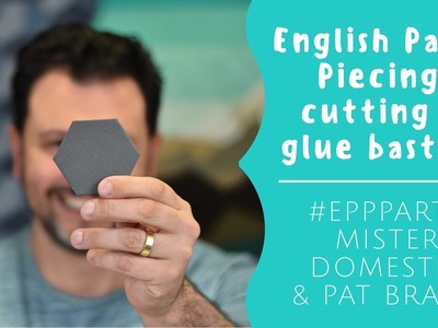 English Paper Piecing: Cutting & Glue Basting with Mister Domestic