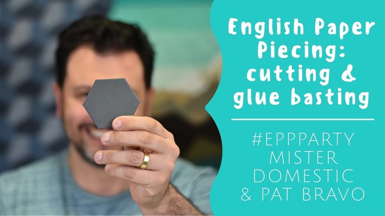 English Paper Piecing: Cutting & Glue Basting with Mister Domestic