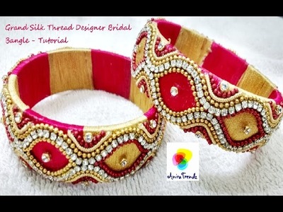 Grand Bridal Silk Thread Designer Bangle Tutorial - Unique
