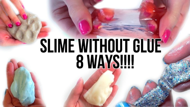 HOW TO MAKE SLIME WITHOUT GLUE,BORAX,DETERGENT,CONTACT LENS SOLUTION! 8 WAYS! ANITA STORIES