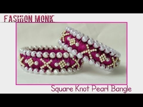 How To Make Square Knot Bangle| DIY Pearl Bangle |Fashion Monk Tutorial | Time-Lapse