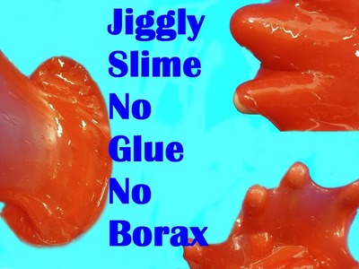 Jiggly Slime Without Glue or Borax