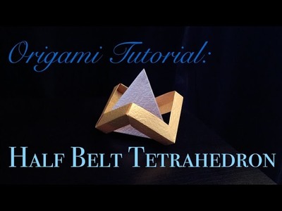 Origami Tutorial: Half Belt Tetrahedron (Tomoko Fuse)｜折纸教程：几何体再度来袭~半包围三棱锥（布施知子）