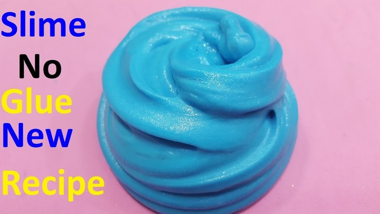 Slime DIY No Glue ! How to make slime without glue new recipe