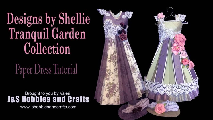 Tranquil Garden Paper Dress Tutorial by Valeri at J&S Hobbies and Crafts