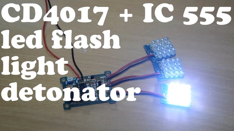 CD4017 + NE555 LED Flash Light Detonator- IC station (DIY)
