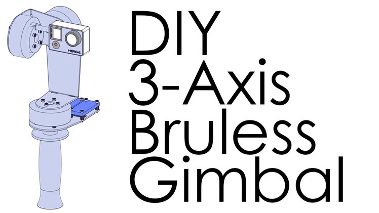 DIY 3-Axis Brushless Gimbal: Acrylic, SimpleBGC, GoPro