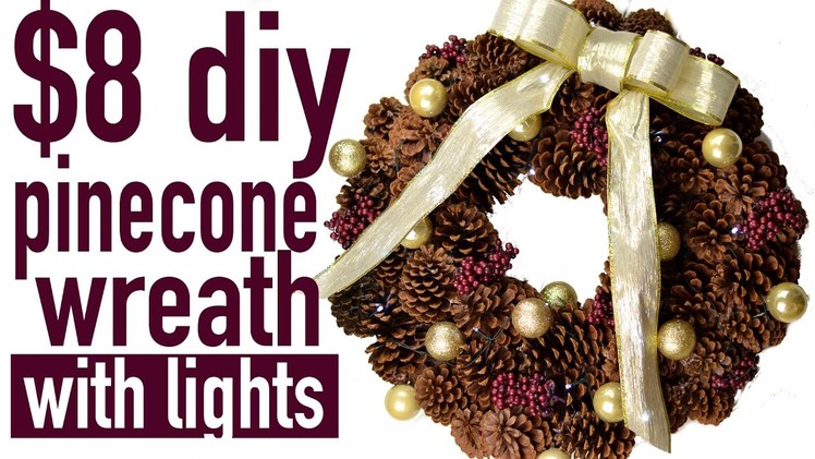 DIY PINECONE WREATH WITH LIGHTS UNDER $8 TO MAKE | LINGYWASHERE