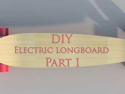 PART 1 - DIY Electric longboard under 400$