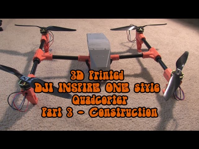 Part 3: 3D Printed "DJI Inspire One"-style DIY Quadcopter - Construction
