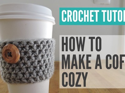 Crochet Coffee Cup Cozy Tutorial, Coffee Cozy Pattern