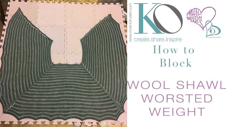 How to Block a Worsted Weight Wool Knit Shawl