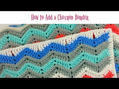 How to Crochet a Chevron Border - Rich Kids Chevron Blanket