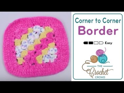How to Crochet: Corner to Corner Borders