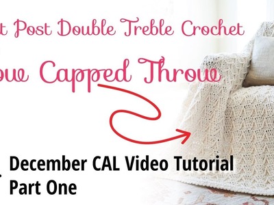 How to Crochet Tutorial: Snow Capped Throw Part 1, Front Post Double Treble Crochet