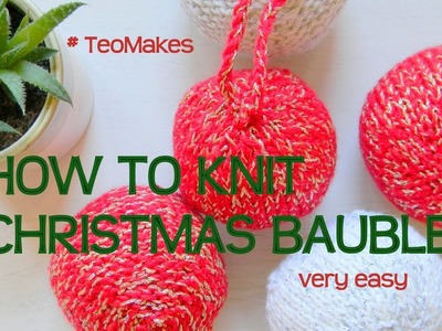 HOW TO KNIT Christmas Baubles. Balls. Ornaments