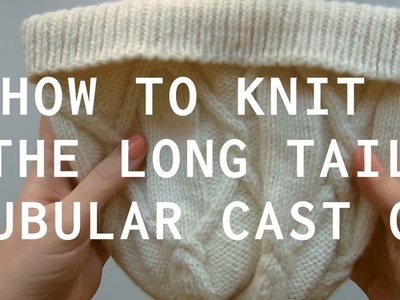 How to Knit the Long Tail Tubular Cast On | Sister Mountain