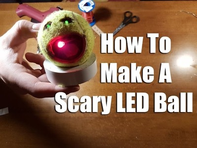 How To Make A Scary LED Ball