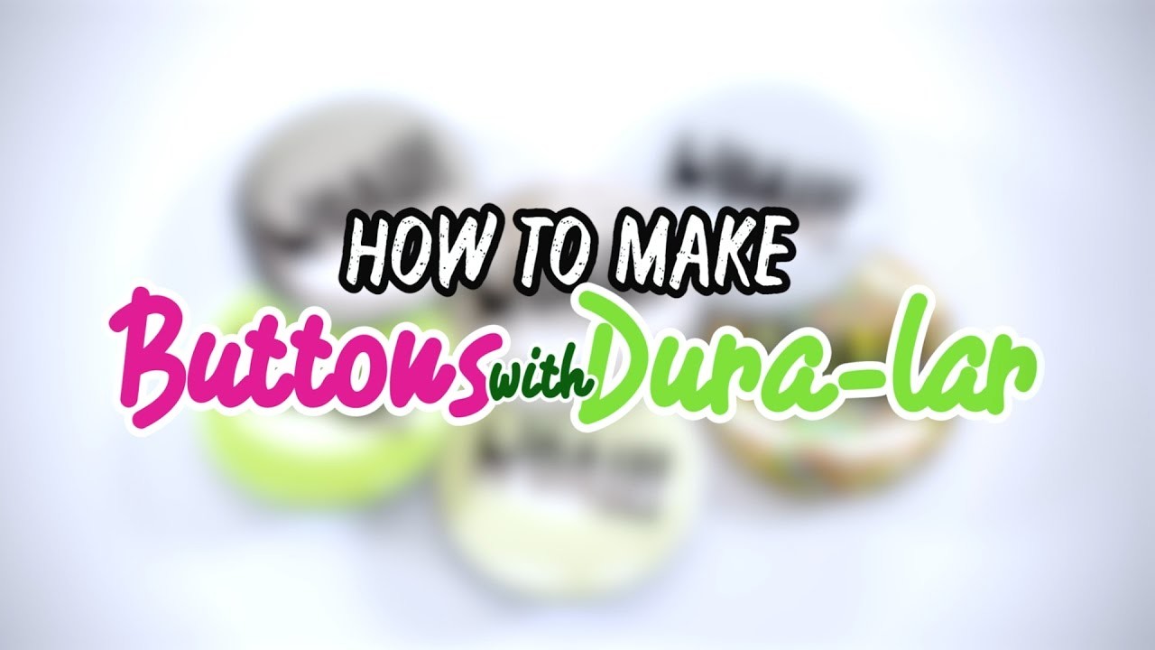 How to Make Buttons with Dura-Lar