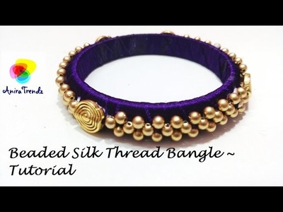 How to make designer silk thread bangles at home - Beaded Tutorial