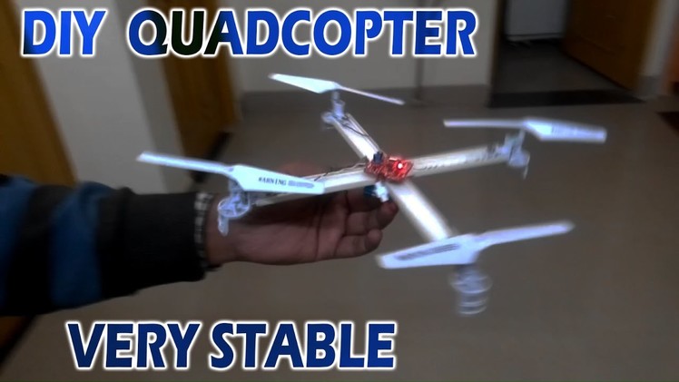 How To Make Very Stable Quadcopter At Home
