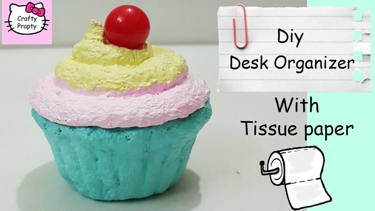 DIY Desk Organizer with tissue paper.DIY Storage Box.DIy homemade Modelling clay out of tissue paper