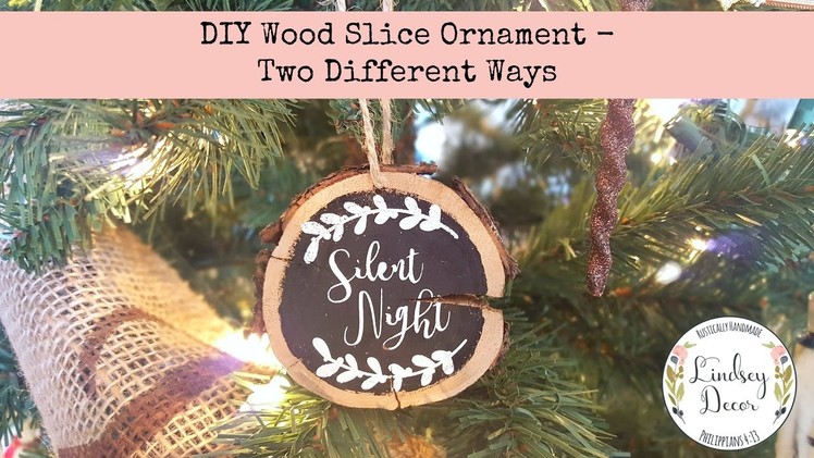 DIY Wood Slice Ornament - Two Different Ways