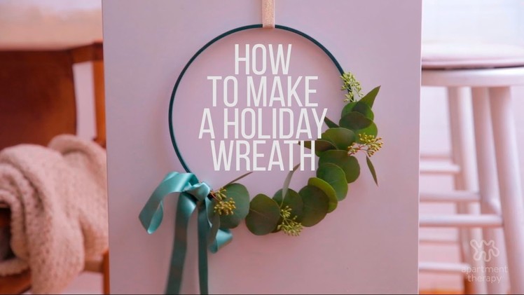 Holiday How-To: Making A Wreath