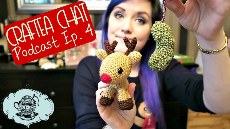 Craftea Chat Podcast Ep 4: Crocheted Christmas Goodies ¦ The Corner of Craft