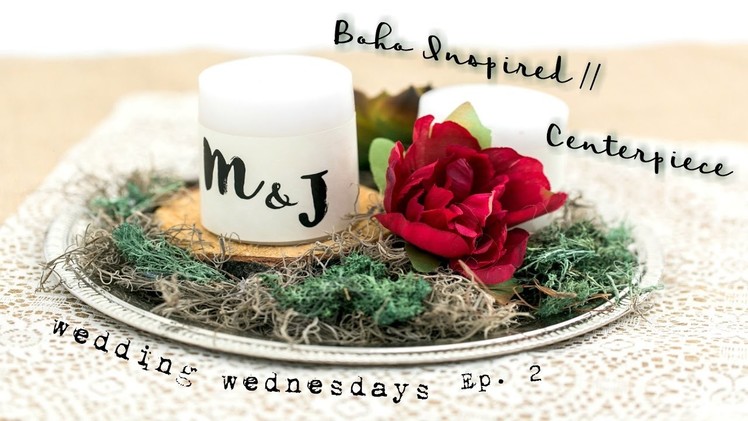 DIY Boho Inspired Centerpiece. Wedding Wednesdays Ep. 2