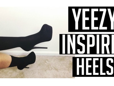 DIY Yeezy Sock Heels | Yeezy Inspired Sock Heels Tutorial
