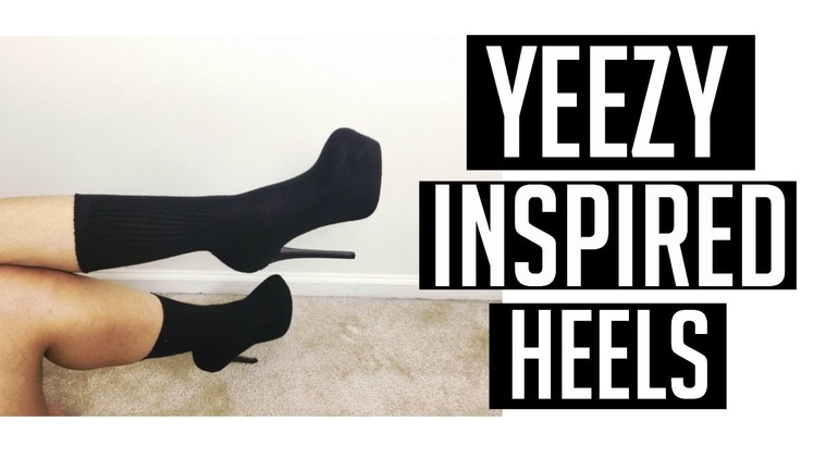DIY Yeezy Sock Heels | Yeezy Inspired Sock Heels Tutorial