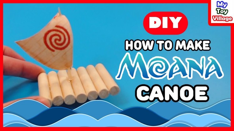Moana | How to Make Moana's Canoe DIY Disney Princess | MyToyVillage