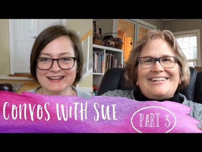 Conversation with Sue (Part 3) - Sweater Spins and Crochet Rabbit Holes