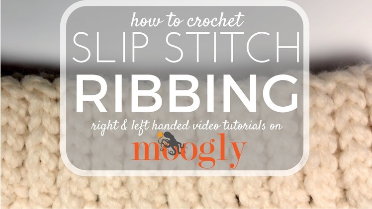 How to Crochet: Slip Stitch Ribbing (Left Handed)