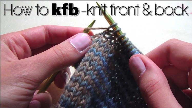 How to kfb (knit front & back)