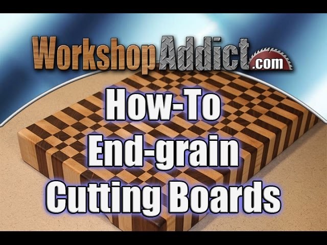 How to make end-grain cutting boards