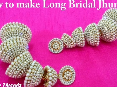 How to make Long Bridal Jhumkas at Home | Tutorial !!