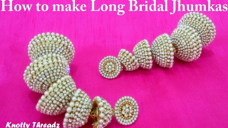 How to make Long Bridal Jhumkas at Home | Tutorial !!