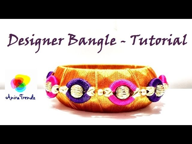 How to make silk thread designer bangle at home - Party wear - Bridal