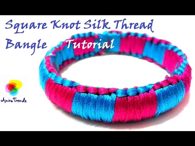 How to make Square Knot Silk Thread Bangle - Simple Easy Knotted Bangle Double Colour