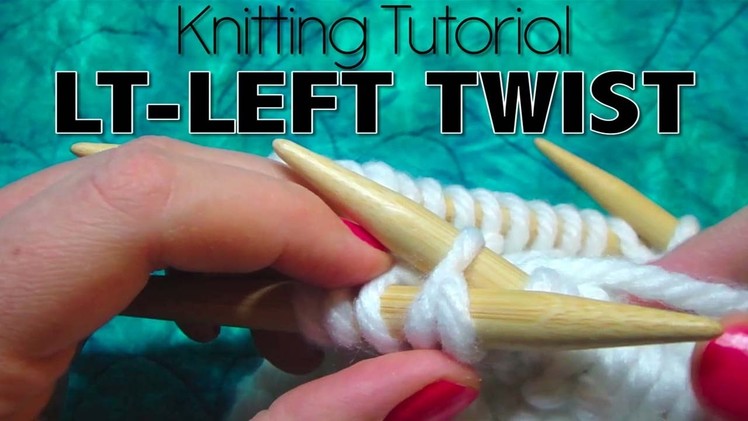 Knitting Tutorial -  LT (Left Twist)