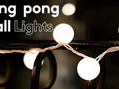 DIY Ping Pong Ball Lights