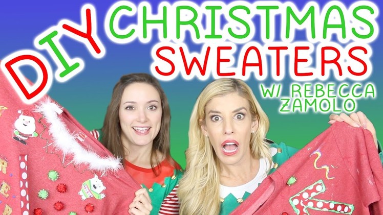 DIY Ugly Christmas Sweaters w. Rebecca Zamolo!!