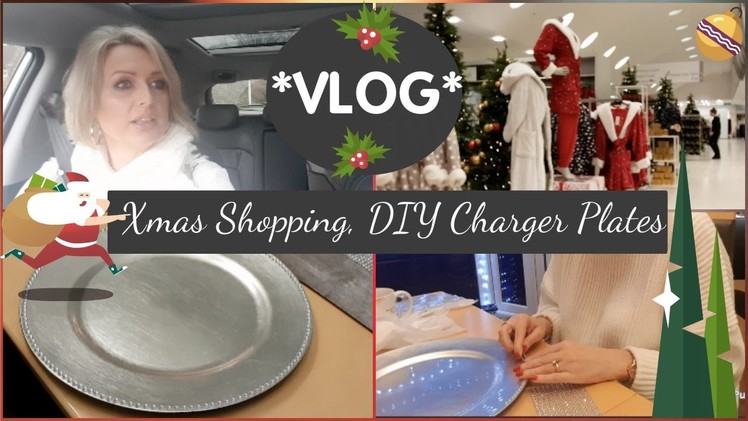 *VLOG* - Christmas Shopping, DIY Charger Plates