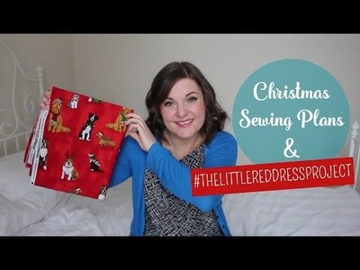 Christmas Sewing Plans & #TheLittleRedDressProject