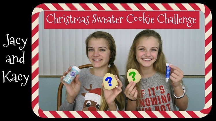 Christmas Sweater Cookie Challenge ~ Jacy and Kacy